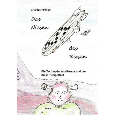 Die Tschingderasselbande / Das Niesen des Riesen, Taschenbuch von Charles Frölich, Epubli, 978-3-565-48190-3