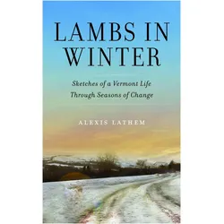 Lambs in Winter  Sketches of a Vermont Life through Seasons of Change, Belletristik von Alexis Lathem