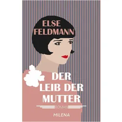 Der Leib der Mutter, Belletristik von Else Feldmann