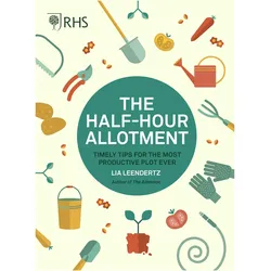Rhs Half Hour Allotment: Extraordinary Crops from Every Day Efforts, Ratgeber von Royal Horticultural Society, Lia Royal, Lia