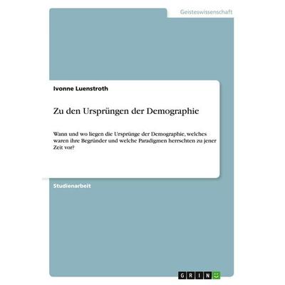 Zu den Ursprüngen der Demographie, Taschenbuch von Ivonne Luenstroth, GRIN, 978-3-640-36422-0