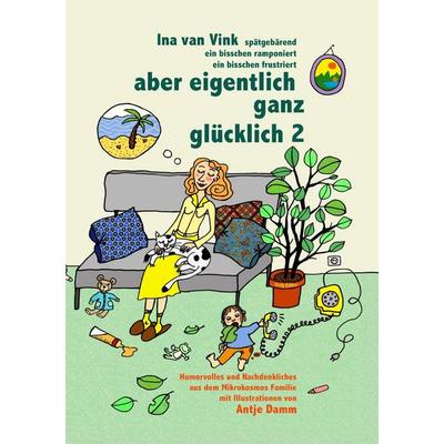 Aber eigentlich ganz glücklich / aber eigentlich ganz glücklich 2, Taschenbuch von Ina van Vink, Epubli, 978-3-8190-9068-4