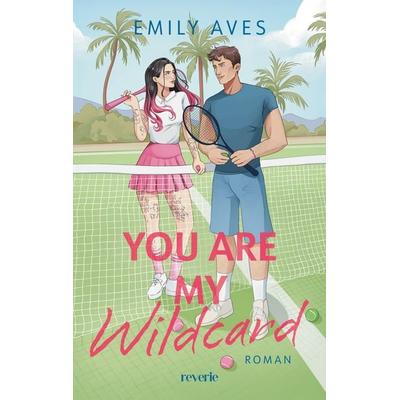You Are My Wildcard, Taschenbuch von Emily Aves, Reverie, 978-3-7457-0528-7