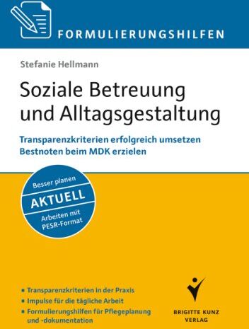 Stefanie Hellmann - Formulierungshilfen: Soziale Betreuung und Alltagsgestaltung: Transparenzkriterien erfolgreich umsetzen. Bestnoten beim MDK erzielen. Arbeiten mit ... für Pflegeplanung und -dokumentation - Preis vom 30.09.2026 09:01:18 h