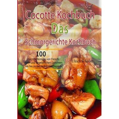 Cocotte Kochbuch Das Schmorgerichte Kochbuch, Taschenbuch von Ulrich Schmidt, Epubli, 978-3-7549-0064-2
