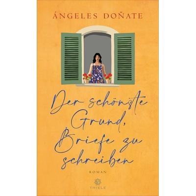 Der schönste Grund, Briefe zu schreiben, Taschenbuch von Ángeles Doñate, Thiele Verlag, 978-3-85179-598-1