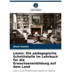 Lesen: Die pädagogische Schnittstelle im Lehrbuch für die Erwachsenenbildung auf, Ratgeber von Alane Santos