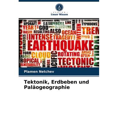 Tektonik, Erdbeben und Paläogeographie, Taschenbuch von Plamen Netchev, Verlag Unser Wissen, 978-620-3-78431-2