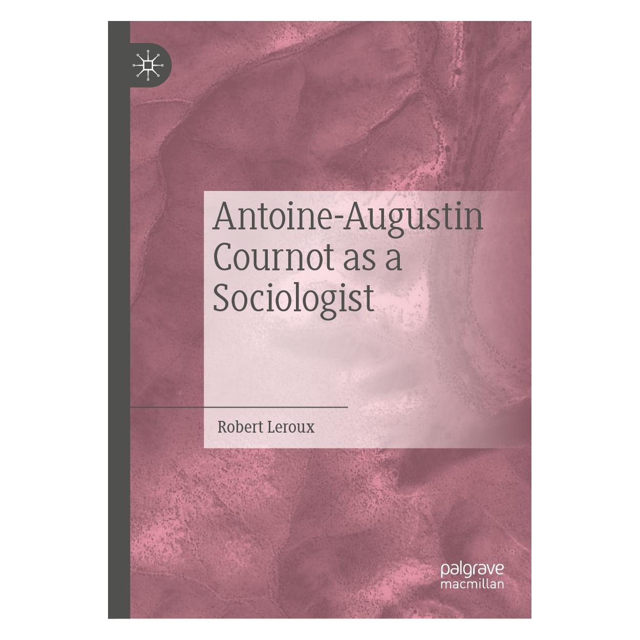 Springer Antoine-Augustin Cournot as a Sociologist (Englisch, Hardcover, Robert Leroux) (9783030046866)
