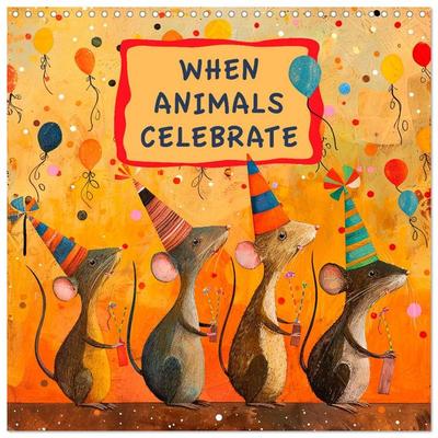 When Animals Celebrate (Wall Calendar 2026 12 × 12 Inch) CALVENDO 12 Month Wall Calendar