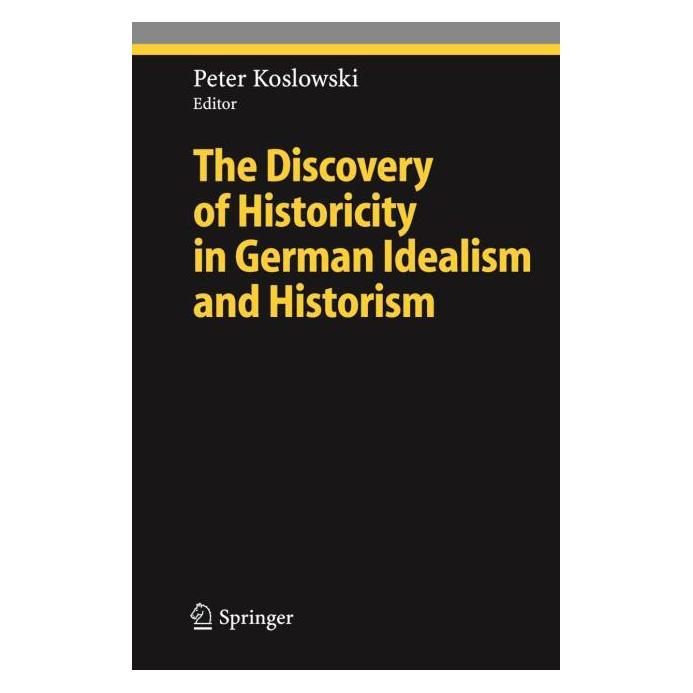 Springer The Discovery of Historicity in German Idealism and Historism (Englisch, Softcover, Peter Koslowski) (55377521)