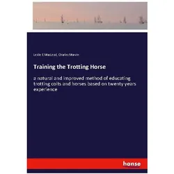 Training the Trotting Horse, Belletristik von Leslie E MacLeod, Charles Marvin