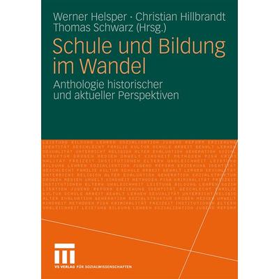 Schule und Bildung im Wandel, Gebundene Ausgabe von Werner Helsper,Christian Hillbrandt,Thomas Schwarz, VS Verlag für Sozialwissenschaften,