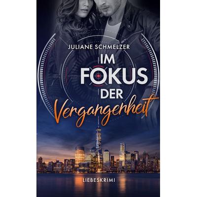 Im Fokus der Vergangenheit, Taschenbuch von Juliane Schmelzer, BoD – Books on Demand, 978-3-7543-8483-1