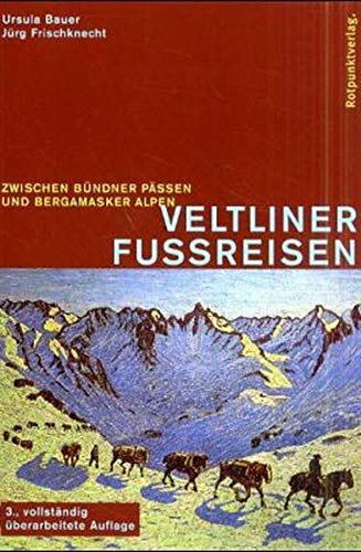 Ursula Bauer - Veltliner Fussreisen: Zwischen Bündner Pässen und Bergamasker Alpen - Preis vom 13.10.2026 19:28:25 h