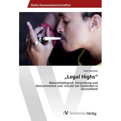 Legal Highs, Taschenbuch von Julia Oechsner, AV Akademikerverlag, 978-3-639-62521-9