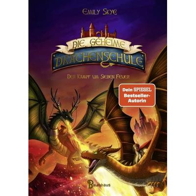 Die geheime Drachenschule - Der Kampf um Sieben Feuer, Gebundene Ausgabe von Emily Skye, Baumhaus, 978-3-8339-0749-4
