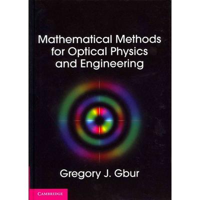 Mathematical Methods for Optical Physics and Engineering, Gebundene Ausgabe von Gregory J Gbur, Cambridge Academic, 978-0-521-51610-5