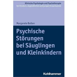 Psychische Störungen bei Säuglingen und Kleinkindern, Fachbücher von Margarete Bolten