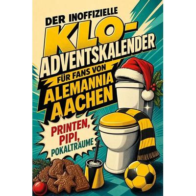 Der inoffizielle Klo-Adventskalender für Fans von Alemannia Aachen, Taschenbuch von Jonas Bauer, Tiptop, 978-3-696-11346-9