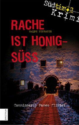 Ralph Neubauer - Rache ist honigsüss: Südtirol-Krimi: Südtirol-Krimi 1 - Preis vom 19.10.2026 19:33:35 h