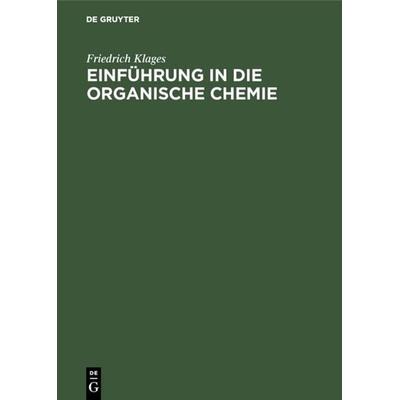 Einführung in die organische Chemie, Gebundene Ausgabe von Friedrich Klages, De Gruyter, 978-3-11-114227-2