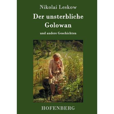 Der unsterbliche Golowan, Gebundene Ausgabe von Nikolai Leskow, Hofenberg, 978-3-7437-0372-8