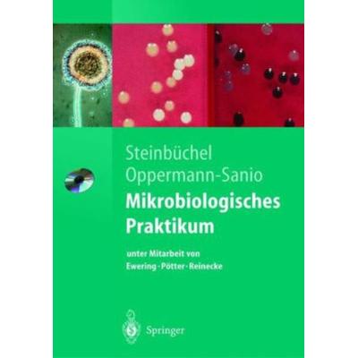 Mikrobiologisches Praktikum, Taschenbuch von Alexander Steinbüchel,Fred B. Oppermann-Sanio, Springer