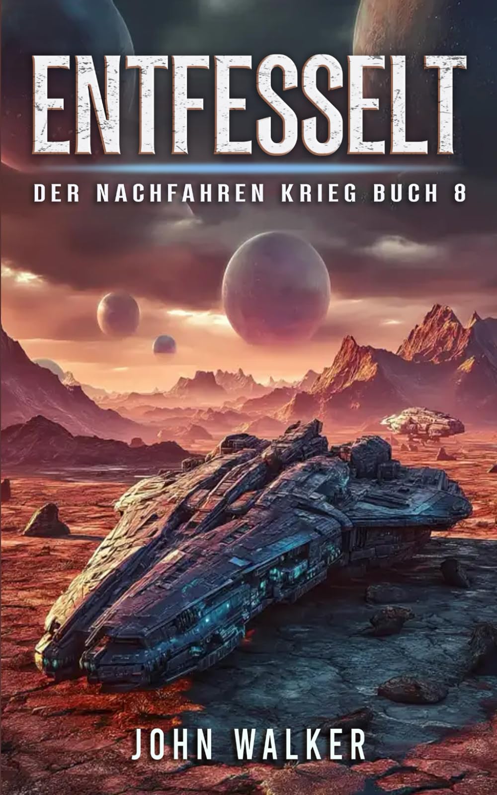 John Walker - Entfesselt: Der Nachfahren Krieg Buch 8 - Preis vom 09.10.2026 07:28:09 h