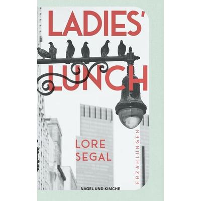 Ladies' Lunch, Gebundene Ausgabe von Lore Segal, Nagel & Kimche, 978-3-312-01295-4