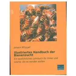 Illustriertes Handbuch der Bienenzucht, Ratgeber von Johann Witzgall