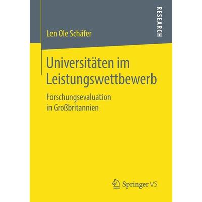 Universitäten im Leistungswettbewerb, Taschenbuch von Len Ole Schäfer, Springer Fachmedien Wiesbaden GmbH, 978-3-658-23394-5