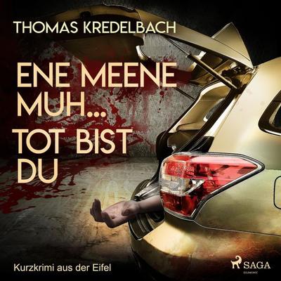 Ene meene muh... tot bist du - Kurzkrimi aus der Eifel (Ungekürzt) - Thomas Kredelbach, Audio, 9788726074871