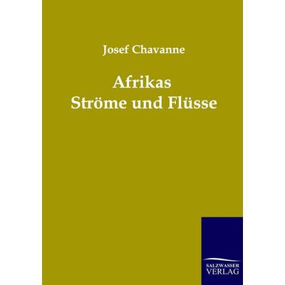 Afrikas Ströme und Flüsse, Taschenbuch von Josef Chavanne, Salzwasser, 978-3-86444-001-4