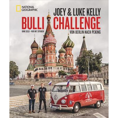 Bulli Challenge – Von Berlin nach Peking, Gebundene Ausgabe von Joseph Maria Kelly,Luke Kelly,Ralf Hermersdorfer, National Geographic Deutschland