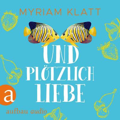 Und plötzlich Liebe - Myriam Klatt, Audio, 9783961050741