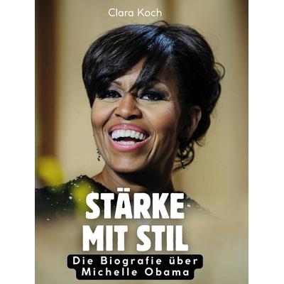 Stärke mit Stil, Gebundene Ausgabe von Clara Koch, BoD - Books on Demand, 978-3-695-32289-3