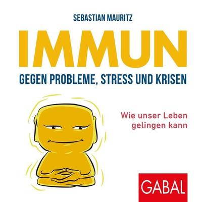 Immun gegen Probleme, Stress und Krisen - Sebastian Mauritz, Audio, 9783956239526