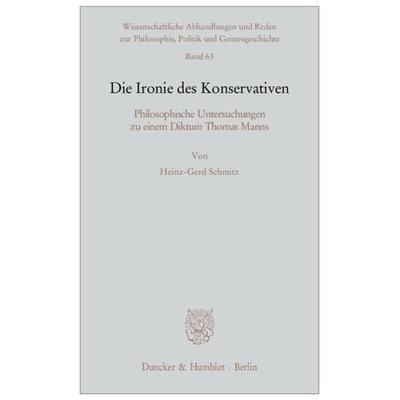 Die Ironie des Konservativen., Taschenbuch von Heinz-Gerd Schmitz, Duncker & Humblot, 978-3-428-13589-9