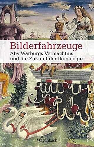 Andreas Beyer - Bilderfahrzeuge - Aby Warburgs Vermächtnis und die Zukunft der Ikonologie (Allgemeines Programm - Sachbuch) - Preis vom 15.10.2026 23:06:25 h