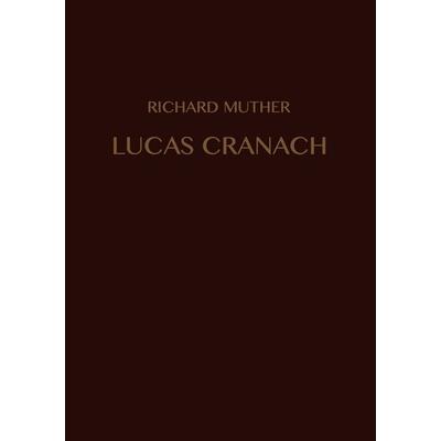 Lucas Cranach, Taschenbuch von Richard Muther, BoD – Books on Demand, 978-3-7347-9848-1