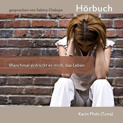Manchmal erdrückt es mich ... das Leben - Karin Pfolz, Audio, 9783902715548