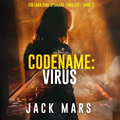 Codename: Virus (Ein Lara King Spionage-Thriller – Band 3) - Jack Mars, Audio, 9798261407034