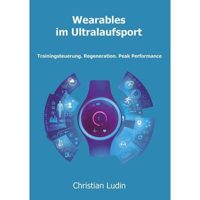 Wearables Im Ultralaufsport, Taschenbuch von Christian Ludin, Tredition, 978-3-384-94003-2