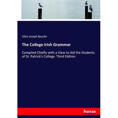 The College Irish Grammar, Taschenbuch von Ulick Joseph Bourke, Hansebooks, 978-3-337-11764-1