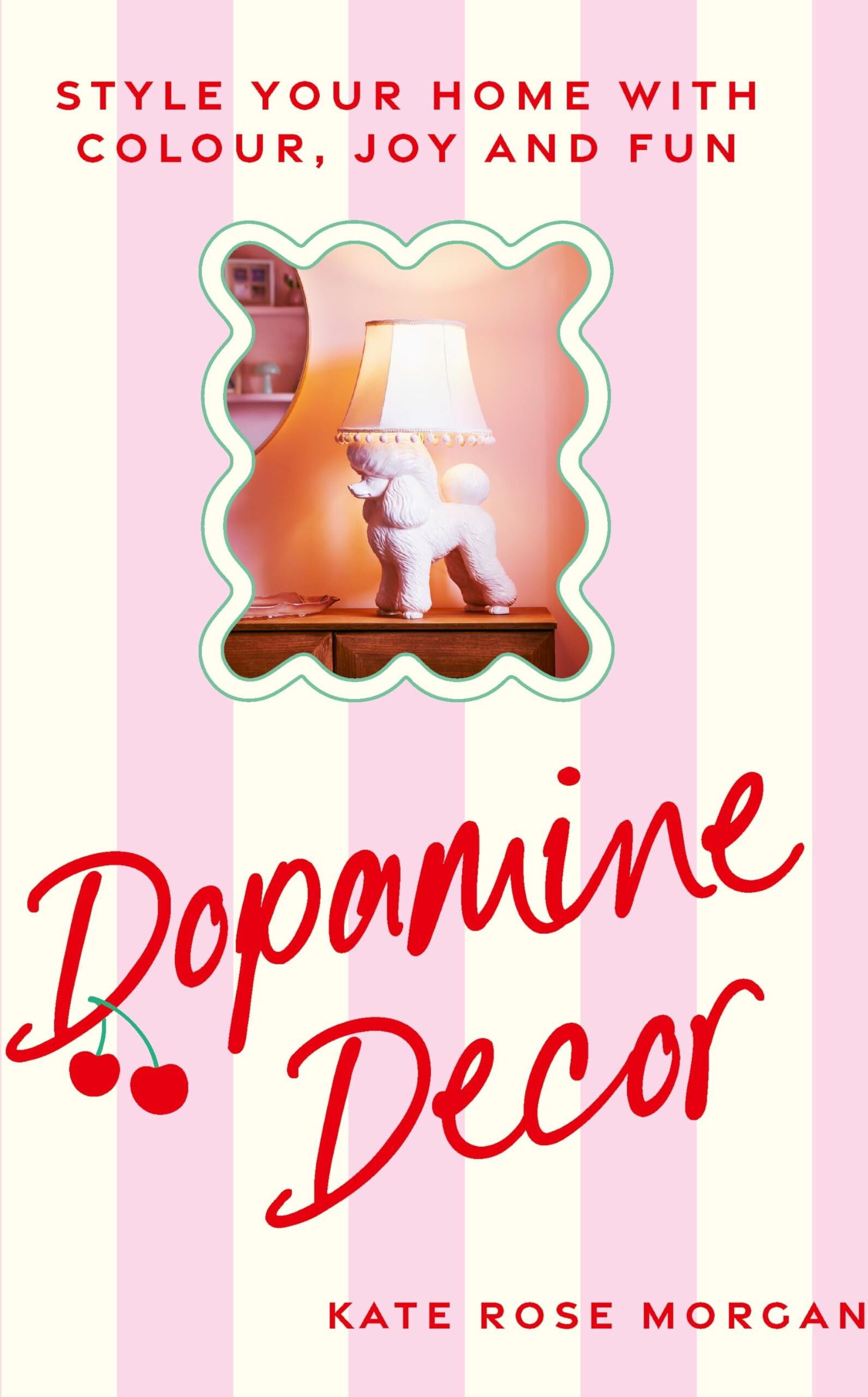 Morgan, Kate Rose - Dopamine Decor: Style Your Home With Colour, Joy and Fun - Preis vom 09.10.2026 07:28:09 h
