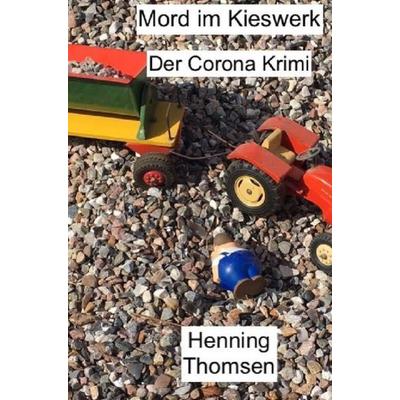 Mord im Kieswerk, Taschenbuch von Henning Thomsen, Epubli, 978-3-7531-1649-5