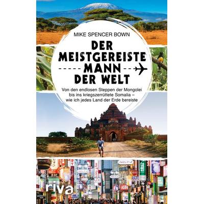 Der meistgereiste Mann der Welt, Taschenbuch von Mike Spencer Bown, Riva