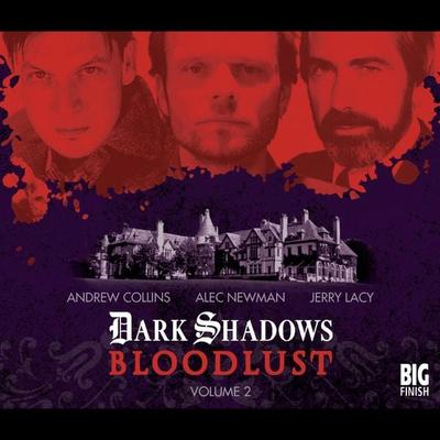 Dark Shadows - Bloodlust - Volume 2 - Alan Flanagan,Will Howells,Joseph Lidster, Audio, 9781781784136