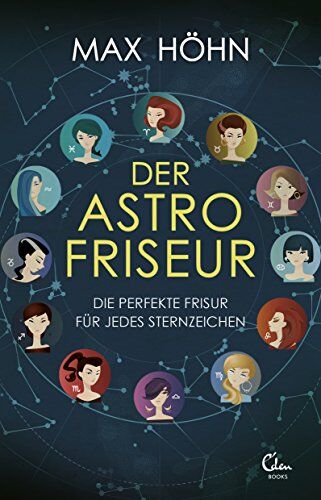 Max Höhn - Der Astrofriseur. Die perfekte Frisur für jedes Sternzeichen. - Preis vom 09.10.2026 07:28:09 h